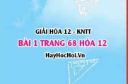 Giải bài 1 trang 68 Hóa 12 Kết nối tri thức SGK